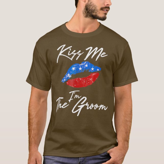 Kiss Me Im The Groom  July 4th Engagement Party T-Shirt (Front)