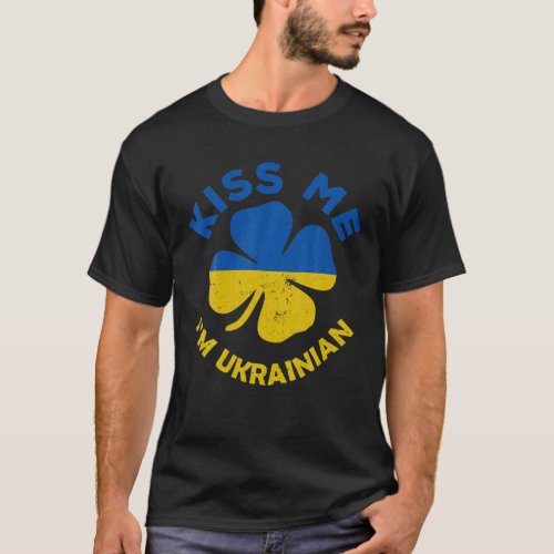 Kiss Me Im Ukrainian Patricks Day Ukraine Flag T_Shirt