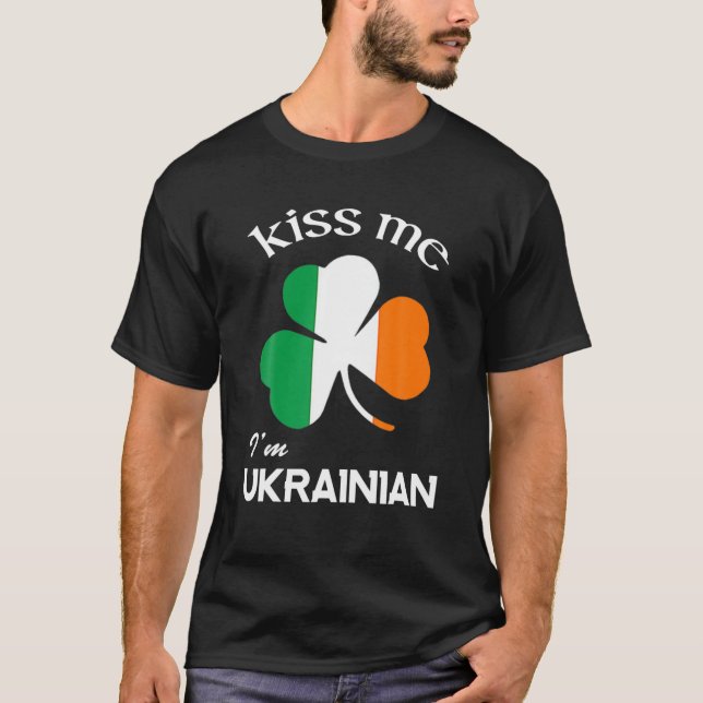 Kiss Me I'm Ukrainian Shamrock Ukraine St. Patrick T-Shirt (Front)