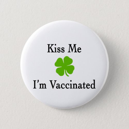 Kiss Me Im Vaccinated Button