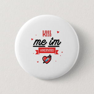 Kiss Me I'm Vaccinated Button