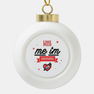 Kiss Me I'm Vaccinated Ceramic Ball Christmas Ornament