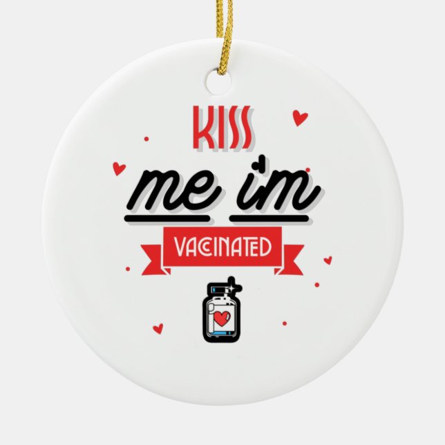 Kiss Me I'm Vaccinated  Ceramic Ornament (Front)