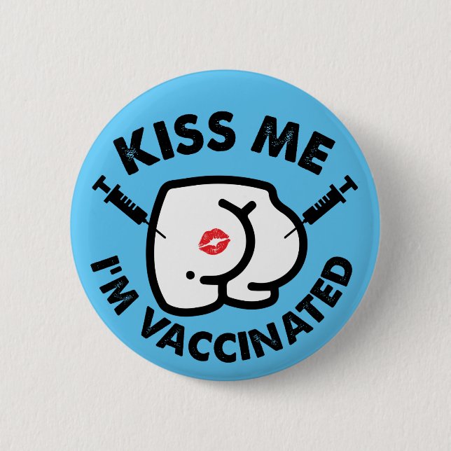 kiss me Im vaccinated funny butt vaccination Button (Front)