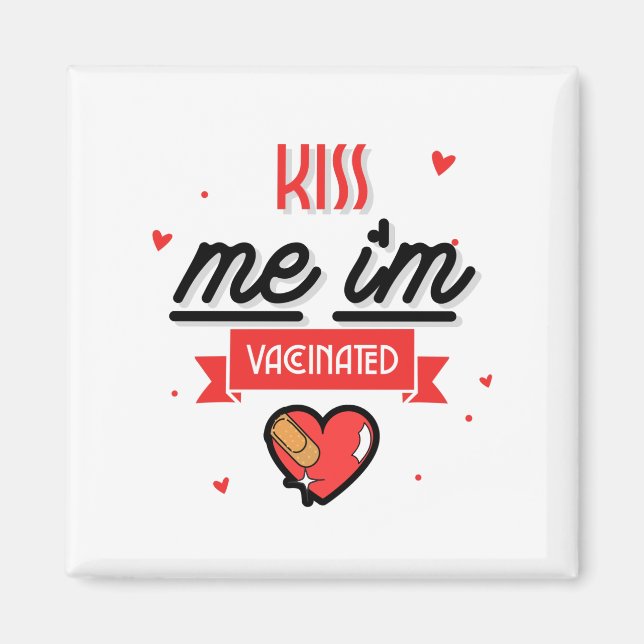 Kiss Me I'm Vaccinated  Magnet (Front)