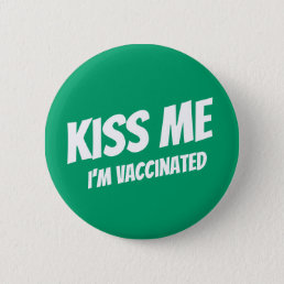 Kiss Me I&#39;m Vaccinated Modern Cute Funny Quote Button