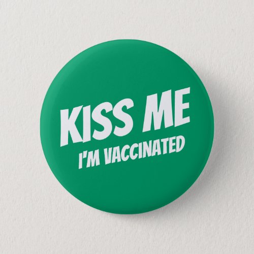 Kiss Me Im Vaccinated Modern Cute Funny Quote Button