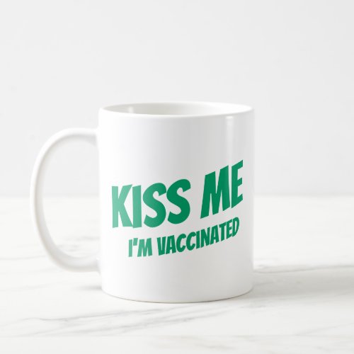 Kiss Me Im Vaccinated Modern Cute Funny Quote Coffee Mug