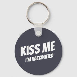 Kiss Me I&#39;m Vaccinated Modern Cute Funny Quote Keychain