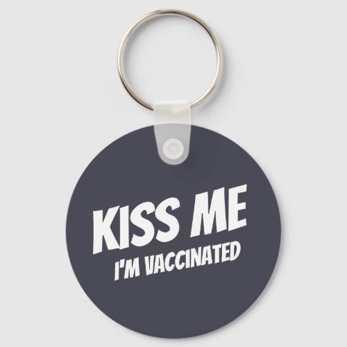 Kiss Me Im Vaccinated Modern Cute Funny Quote Keychain