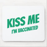 Kiss Me I'm Vaccinated Modern Cute Funny Quote Mouse Pad<br><div class="desc">"Kiss Me I'm Vaccinated" in modern,  cute and simple sans serif typography</div>