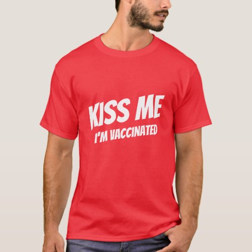 Kiss Me Im Vaccinated Modern Cute Funny Quote T_Shirt