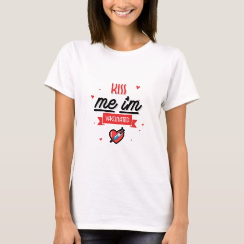 Kiss Me Im Vaccinated  T_Shirt