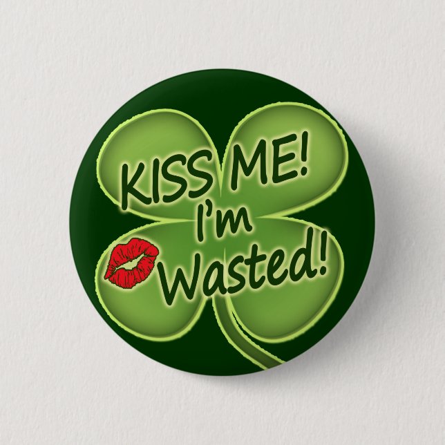 Kiss Me I'm Wasted Button (Front)