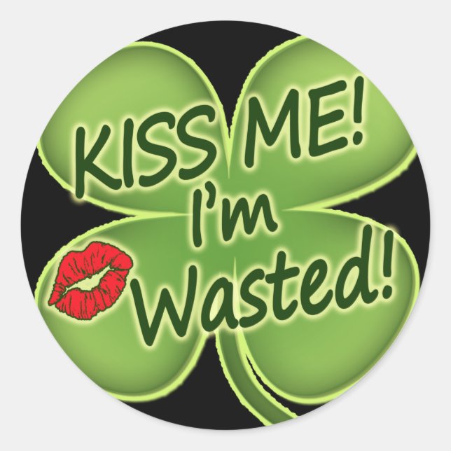 Kiss Me I'm Wasted Classic Round Sticker (Front)