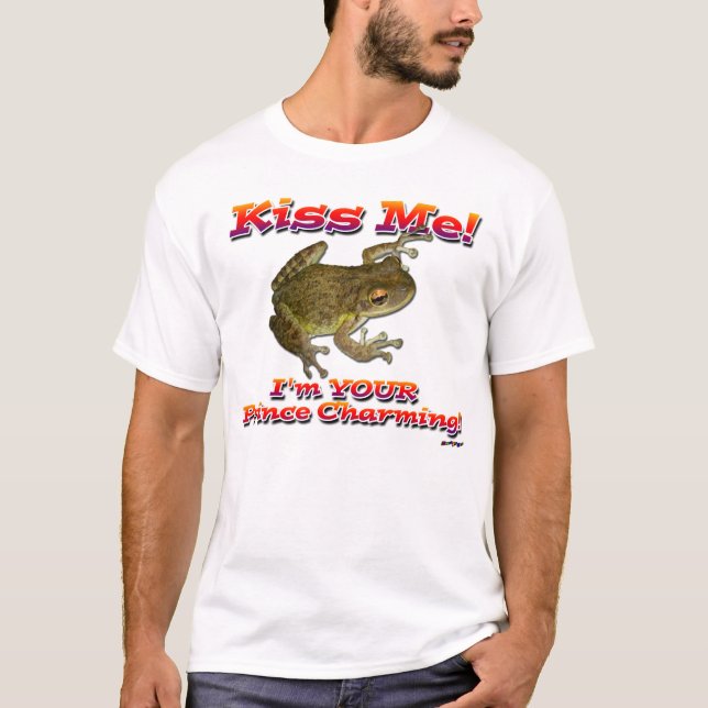 Kiss Me! I'm Your Prince Charming! T-Shirt (Front)