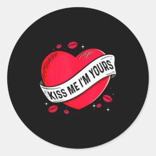 Kiss Me Im Yours Gift For Valentines Day Tank Top Classic Round Sticker