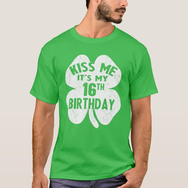 Kiss Me It's My 16Th Birthday St Patricks Day Sham T-Shirt (Front)