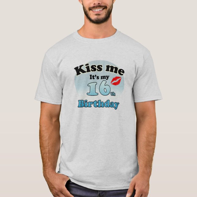 Kiss me it's my 16th Birthday T-Shirt (Front)
