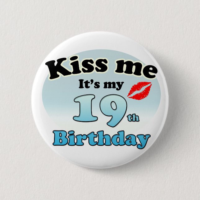 Kiss me it's my 19th Birthday Pinback Button (Front)