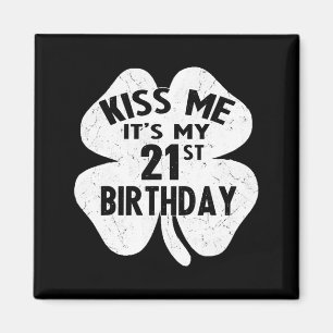 Kiss Me Its My 21st Birthday St Patricks Day Sham Magnet