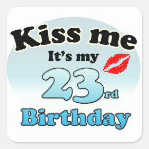 Kiss me it's my 23rd Birthday Square Sticker