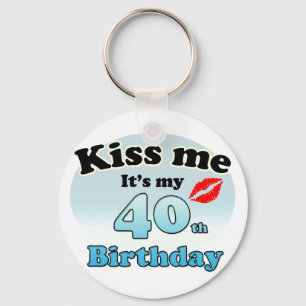 Kiss me it's my 40th Birthday Keychain