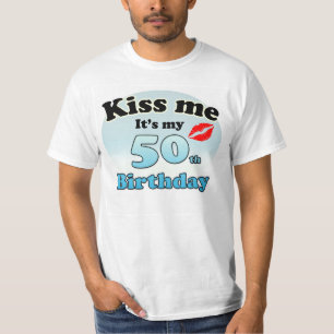 Kiss me it's my 50th Birthday T-Shirt