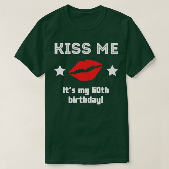 Kiss Me Its My 60th Birthday  T-Shirt (Design Front)