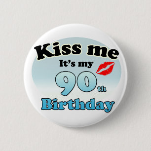 Kiss me it's my 90th Birthday Pinback Button