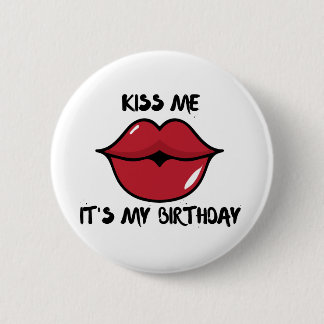kiss me, it's my birthday button