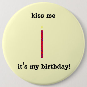 kiss me, it's my birthday! button