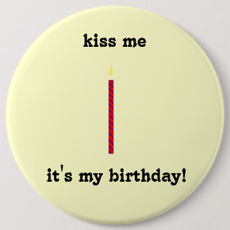 kiss me, it's my birthday! button