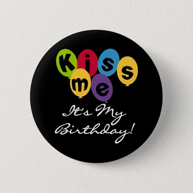 Kiss Me It's My Birthday Button (Front)