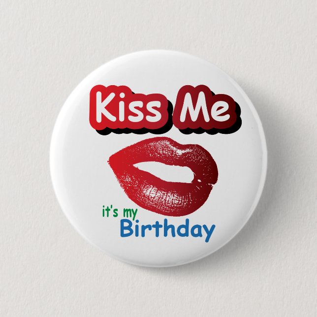 Kiss Me, It's My Birthday Button (Front)