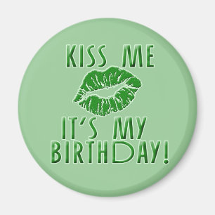 Kiss Me It's My Birthday in Green Magnet