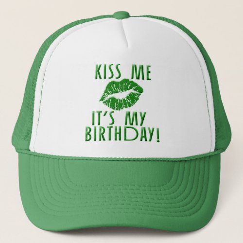 Kiss Me Its My Birthday in Green Trucker Hat