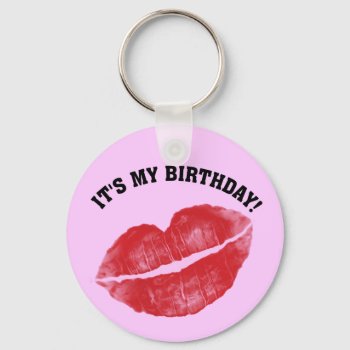 Kiss Me! It's My Birthday Keychain by giftsbygenius at Zazzle