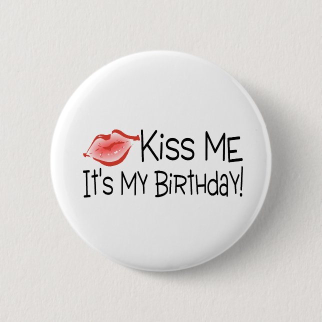 Kiss Me Its My Birthday Kiss Button (Front)