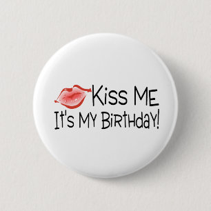 Kiss Me Its My Birthday Kiss Button