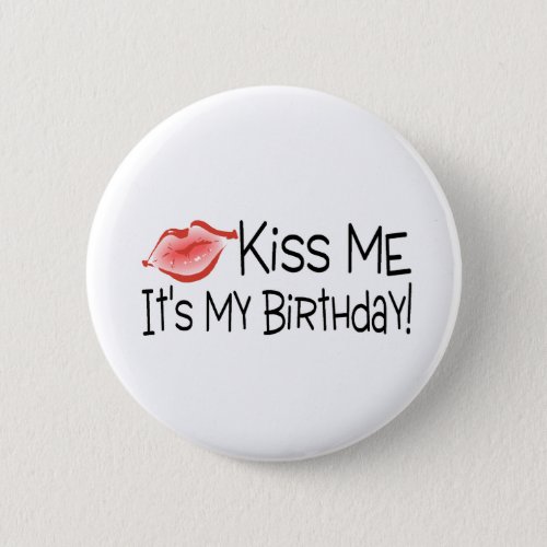 Kiss Me Its My Birthday Kiss Button