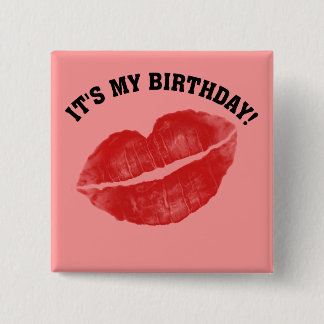 Kiss Me! It's My Birthday Pinback Button