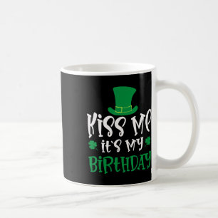 Kiss Me It's My Birthday Shamrock St Patricks Day Coffee Mug