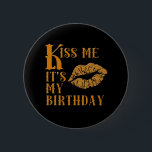 Kiss Me It's My Birthday Sparkly Pinback Button<br><div class="desc">Kiss me,  it's my birthday!  We did this design in orange,  and it looks great on a black background. Perfect for the Halloween birthday,  the big smoochy kiss is done in a sparkly faux glitter style. 
 
 From Scarebaby Design,  backed by the Zazzle guarantee.</div>