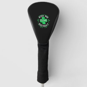 Kiss me it's my Birthday St Patricks Day Boys Men Golf Head Cover