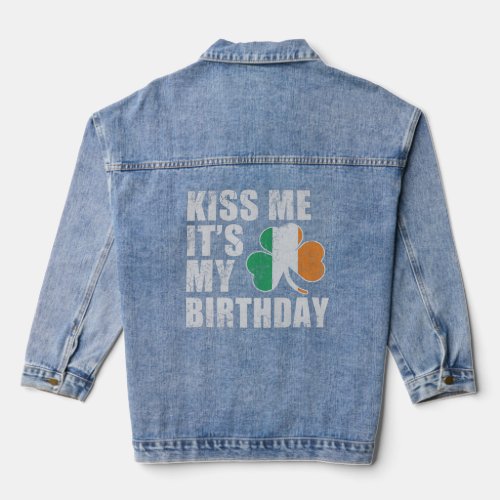 Kiss Me Its My Birthday St Patricks Day Irish  Denim Jacket
