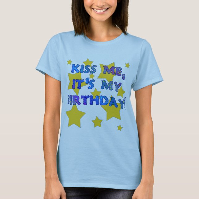 Kiss Me It's My Birthday! T-Shirt (Front)