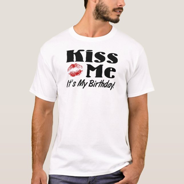 Kiss Me It's My Birthday T-shirts (Front)