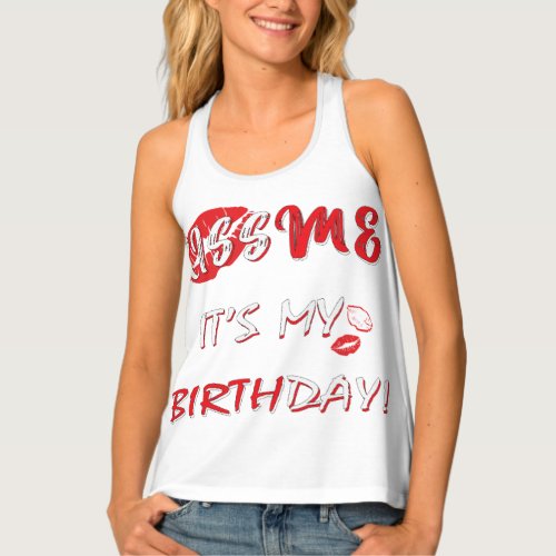 Kiss Me  Its my Birthday Tank Top