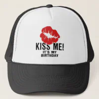 KISS ME, ITS MY BIRTHDAY TRUCKER HAT